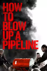 watch-How to Blow Up a Pipeline