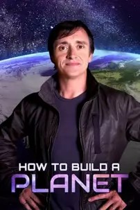 watch-How to Build a Planet