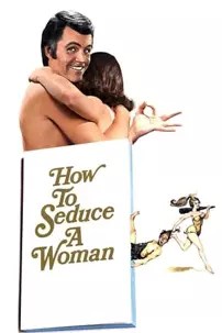 watch-How to Seduce a Woman