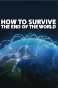 watch-How to Survive the End of the World