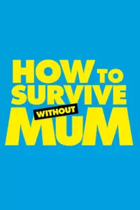 watch-How to Survive Without Mum