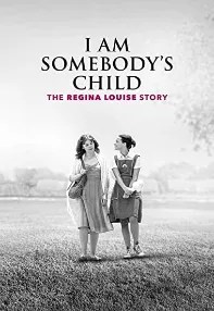 watch-I Am Somebody’s Child: The Regina Louise Story