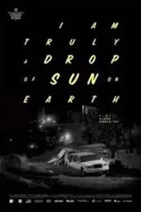 watch-I Am Truly a Drop of Sun on Earth