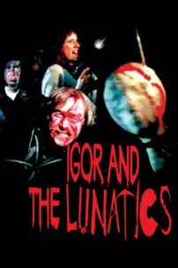 watch-Igor and the Lunatics