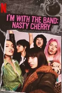 watch-I’m with the Band: Nasty Cherry