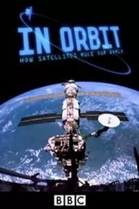 watch-In Orbit: How Satellites Rule Our World