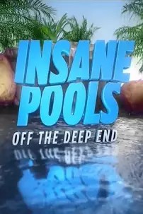 watch-Insane Pools: Off the Deep End