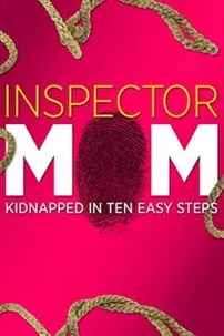 watch-Inspector Mom: Kidnapped in Ten Easy Steps