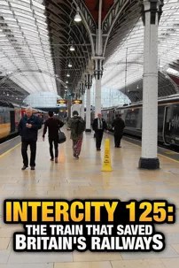 watch-InterCity 125: The Train That Saved Britain’s Railways