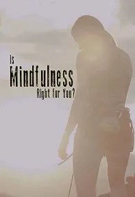 watch-Is Mindfulness Right for You?