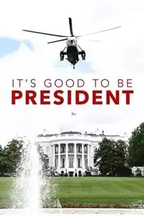 watch-It’s Good to Be the President