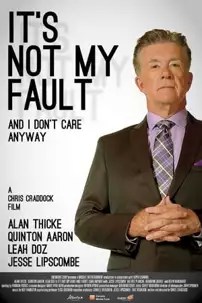 watch-It’s Not My Fault and I Don’t Care Anyway