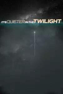 watch-It’s Quieter in the Twilight