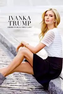 watch-Ivanka Trump: America’s Real First Lady?