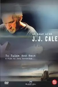 watch-J. J. Cale: To Tulsa And Back (On Tour with J. J. Cale)