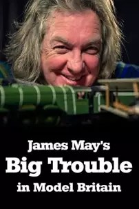 watch-James May’s Big Trouble in Model Britain