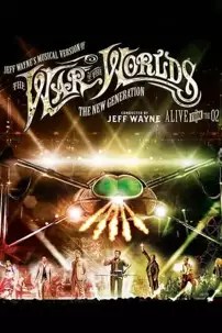watch-Jeff Wayne’s Musical Version of the War of the Worlds Alive on Stage! The New Generation