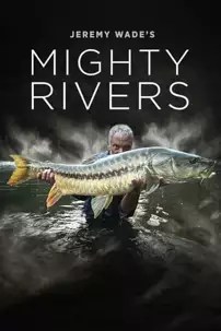 watch-Jeremy Wade’s Mighty Rivers