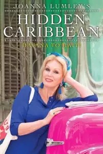 watch-Joanna Lumley’s Hidden Caribbean: Havana to Haiti