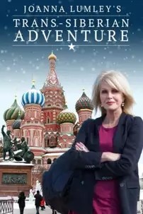 watch-Joanna Lumley’s Trans-Siberian Adventure