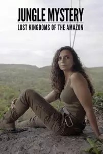 watch-Jungle Mystery: Lost Kingdoms Of The Amazon