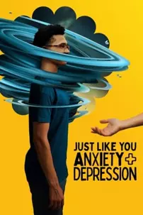 watch-Just Like You: Anxiety + Depression