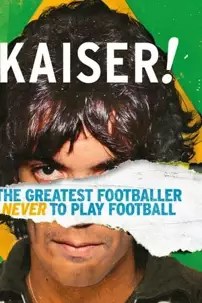 watch-Kaiser: The Greatest Footballer Never to Play Football