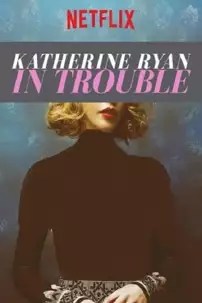 watch-Katherine Ryan: In Trouble