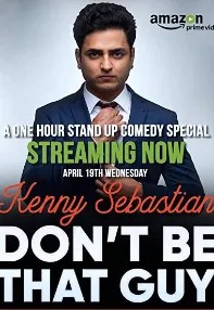 watch-Kenny Sebastian : Don’t Be That Guy