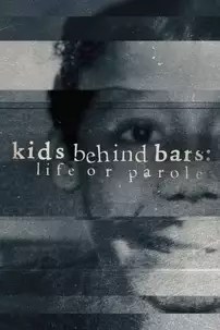 watch-Kids Behind Bars: Life or Parole