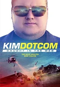 watch-Kim Dotcom: Caught in the Web