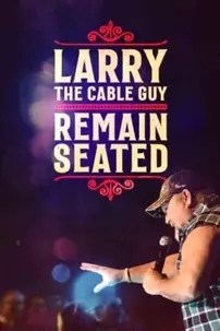 watch-Larry the Cable Guy: Remain Seated