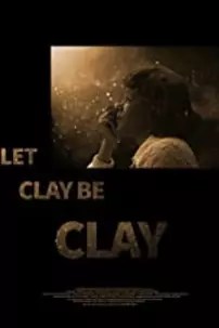 watch-Let Clay Be Clay