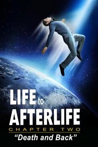 watch-Life to Afterlife: Death and Back 2