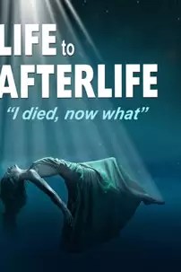 watch-Life to AfterLife: I Died, Now What