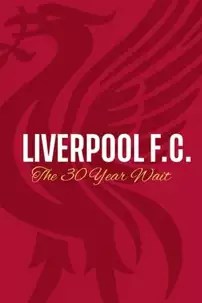 watch-Liverpool FC: The 30 Year Wait