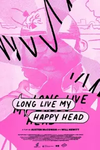 watch-Long Live My Happy Head