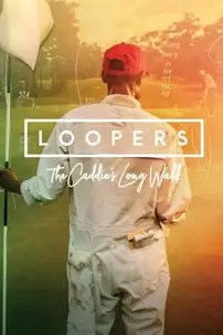 watch-Loopers: The Caddie’s Long Walk