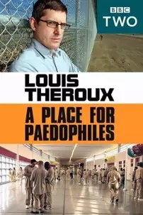watch-Louis Theroux: A Place for Paedophiles
