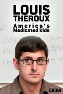 watch-Louis Theroux: America’s Medicated Kids