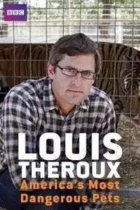 watch-Louis Theroux: America’s Most Dangerous Pets