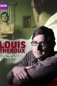 watch-Louis Theroux: Twilight of the Porn Stars