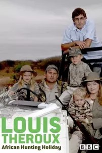 watch-Louis Theroux’s African Hunting Holiday