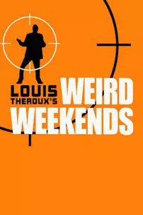 watch-Louis Theroux’s Weird Weekends