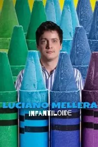 watch-Luciano Mellera: Infantiloide