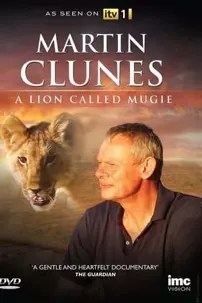 watch-Martin Clunes & a Lion Called Mugie