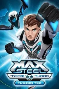 watch-Max Steel Team Turbo: Fusion Tek
