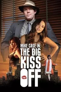 watch-Mike Case in: The Big Kiss Off