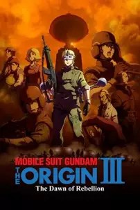 watch-Mobile Suit Gundam: The Origin III – Dawn of Rebellion