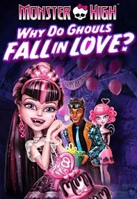 watch-Monster High: Why Do Ghouls Fall in Love?